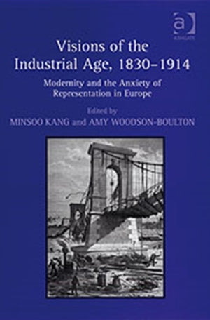 Visions of the Industrial Age, 1830–1914