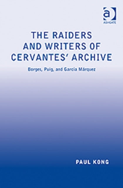 Book cover of: Raiders and Writers of Cervantes' Archive. By: Paul Kong