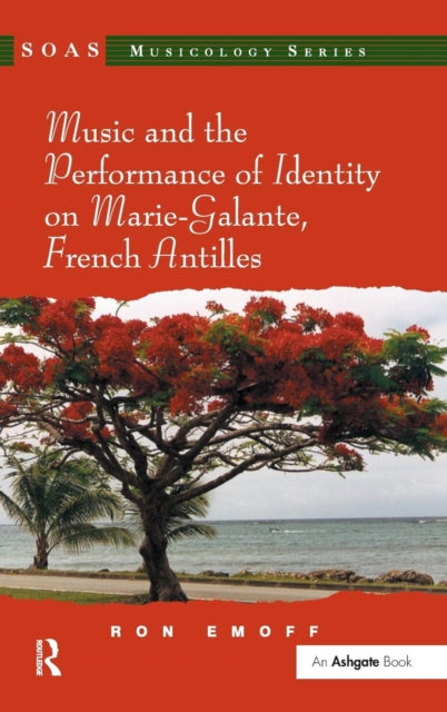 Book cover of: Music and the Performance of Identity on Marie-Galante, French Antilles. By: Ron Emoff