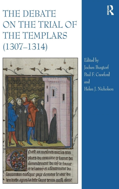 Book cover of: Debate on the Trial of the Templars (1307–1314). By: Jochen Burgtorf