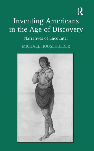 Book cover of: Inventing Americans in the Age of Discovery. By: Michael Householder