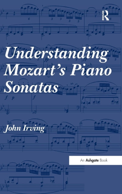 Book cover of: Understanding Mozart's Piano Sonatas. By: John Irving
