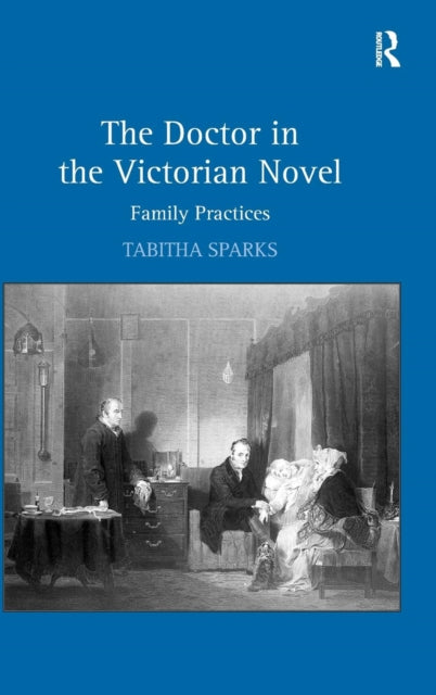 Book cover of: Doctor in the Victorian Novel. By: Tabitha Sparks