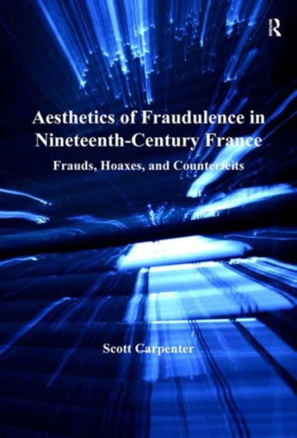 Book cover of: Aesthetics of Fraudulence in Nineteenth-Century France. By: Scott Carpenter