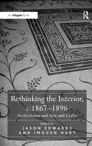 Rethinking the Interior, c. 1867?1896