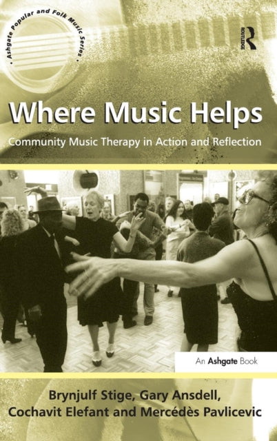 Book cover of: Where Music Helps: Community Music Therapy in Action and Reflection. By: Brynjulf Stige
