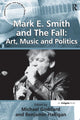 Book cover of: Mark E. Smith and The Fall: Art, Music and Politics
