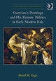 Book cover of: Guercino's Paintings and His Patrons' Politics in Early Modern Italy. By: Daniel M. Unger