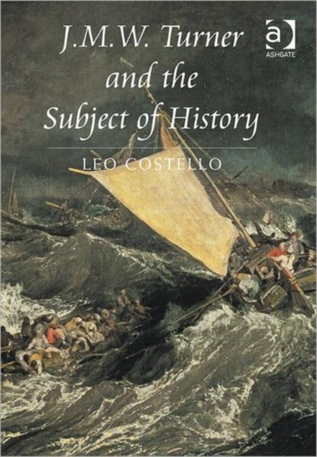 Book cover of: J.M.W. Turner and the Subject of History. By: Leo Costello