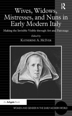 Wives, Widows, Mistresses, and Nuns in Early Modern Italy