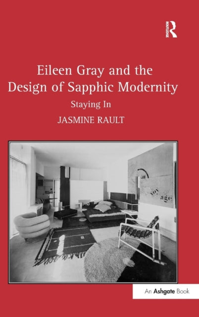 Book cover of: Eileen Gray and the Design of Sapphic Modernity. By: Jasmine Rault