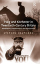 Book cover of: Haig and Kitchener in Twentieth-Century Britain. By: Stephen Heathorn
