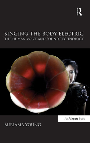 Singing the Body Electric: The Human Voice and Sound Technology