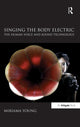 Book cover of: Singing the Body Electric: The Human Voice and Sound Technology. By: Miriama Young