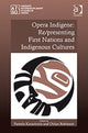 Book cover of: Opera Indigene: Re/presenting First Nations and Indigenous Cultures. By: Pamela Karantonis