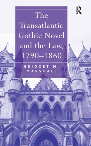 The Transatlantic Gothic Novel and the Law, 1790–1860
