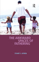 Book cover of: Awkward Spaces of Fathering. By: Stuart C. Aitken