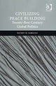 Book cover of: Civilizing Peace Building. By: Wendy M Sargent, Wendy M. Sargent