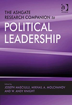 Ashgate Research Companion to Political Leadership