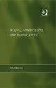 Book cover of: Russia, America and the Islamic World. By: Mike Bowker