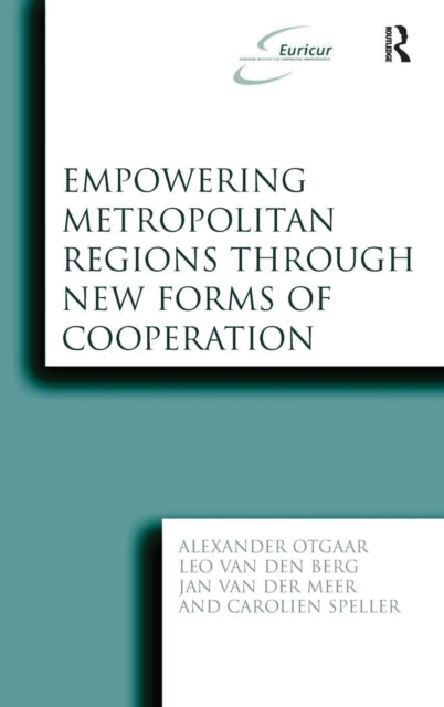 Book cover of: Empowering Metropolitan Regions Through New Forms of Cooperation. By: Alexander Otgaar