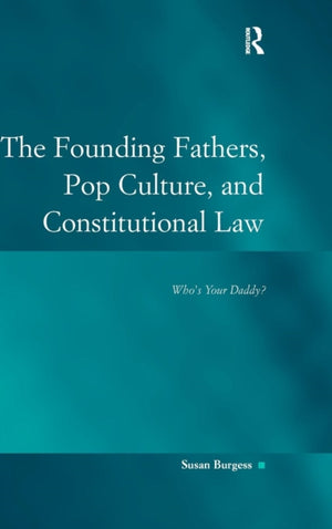 Founding Fathers, Pop Culture, and Constitutional Law