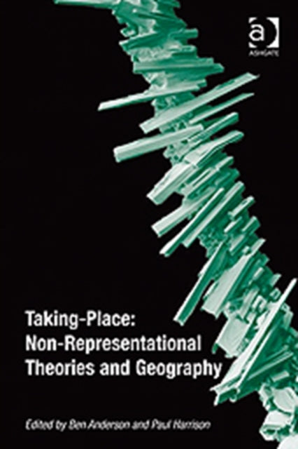 Book cover of: Taking-Place: Non-Representational Theories and Geography. By: Ben Anderson