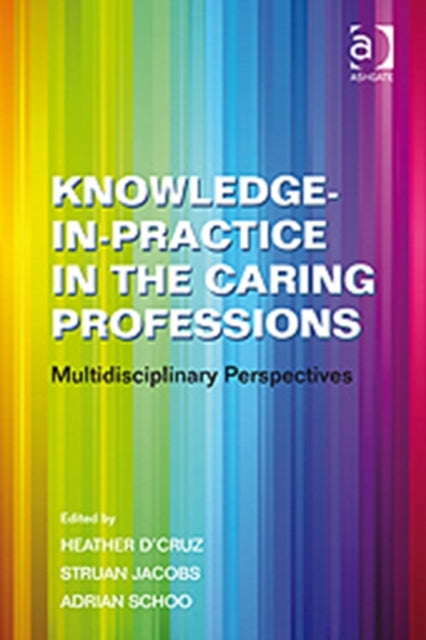 Book cover of: Knowledge-in-Practice in the Caring Professions