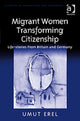 Book cover of: Migrant Women Transforming Citizenship. By: Umut Erel