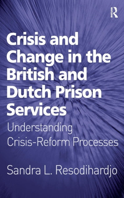 Book cover of: Crisis and Change in the British and Dutch Prison Services. By: Sandra L. Resodihardjo