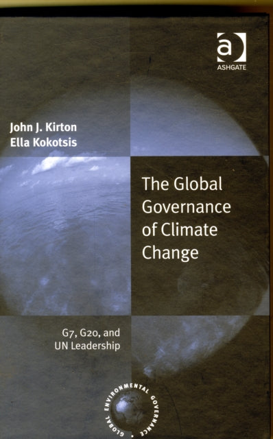 Book cover of: Global Governance of Climate Change. By: John J. Kirton