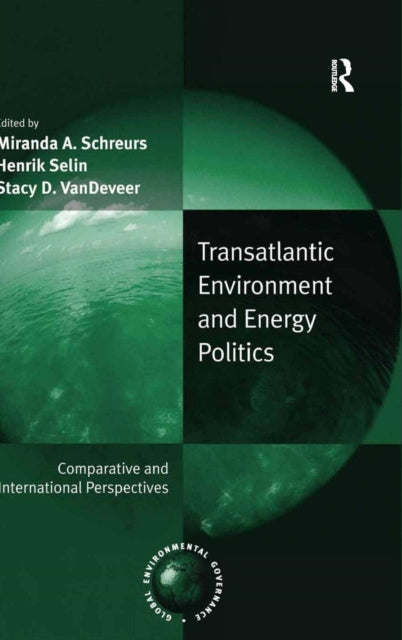 Book cover of: Transatlantic Environment and Energy Politics. By: Miranda A. Schreurs