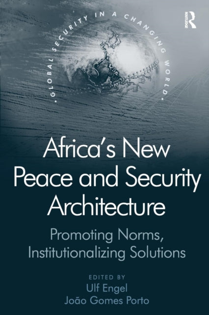 Book cover of: Africa's New Peace and Security Architecture. By: Ulf Engel