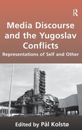 Media Discourse and the Yugoslav Conflicts