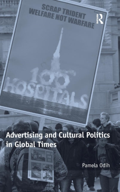 Book cover of: Advertising and Cultural Politics in Global Times. By: Pamela Odih