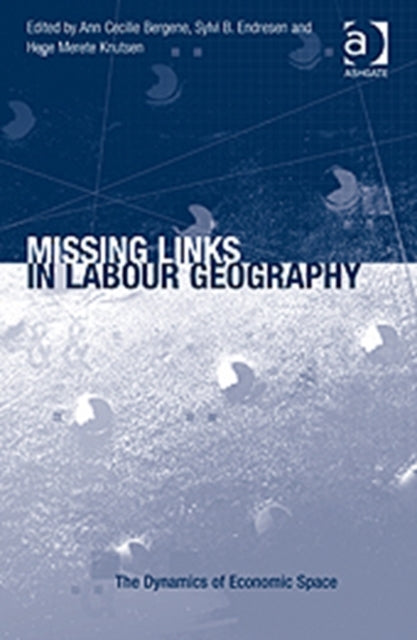 Book cover of: Missing Links in Labour Geography. By: Ann Cecilie Bergene