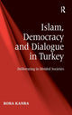 Book cover of: Islam, Democracy and Dialogue in Turkey. By: Bora Kanra