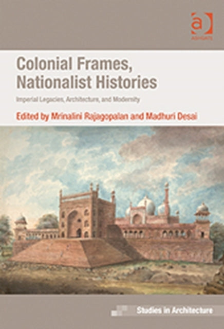 Book cover of: Colonial Frames, Nationalist Histories. By: Mrinalini Rajagopalan