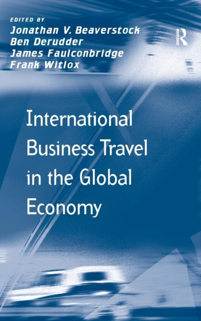 Book cover of: International Business Travel in the Global Economy. By: Jonathan V. Beaverstock