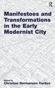 Book cover of: Manifestoes and Transformations in the Early Modernist City. By: Christian Hermansen Cordua