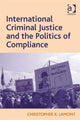 Book cover of: International Criminal Justice and the Politics of Compliance. By: Christopher K. Lamont