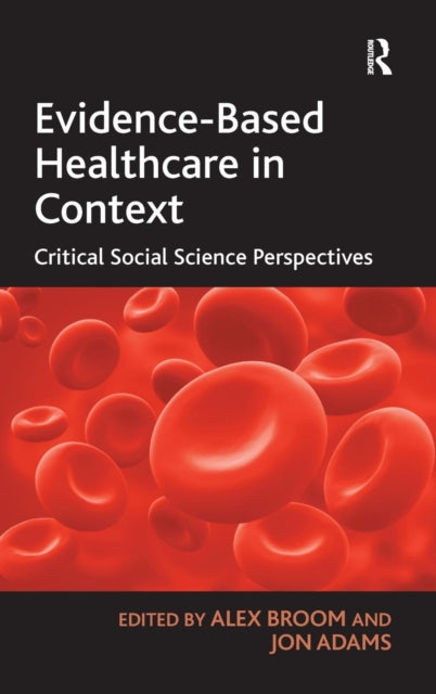 Book cover of: Evidence-Based Healthcare in Context. By: Alex Broom