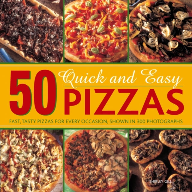Book cover of: 50 Quick and Easy Pizzas. By: Shirley Gill