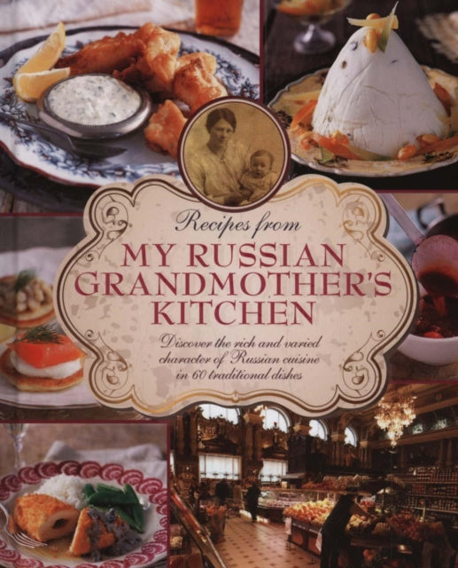 Book cover of: Recipes from My Russian Grandmother's Kitchen. By: Elena Makhonko