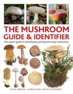 Mushroom Guide & Identifer, An expert manual for identifying, picking and using edible wild mushrooms found in the British Isles