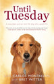 Book cover of: Until Tuesday. By: Luis Carlos Montalván