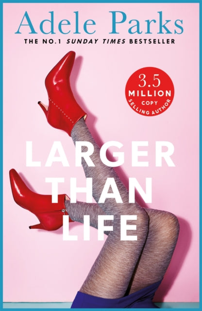 Book cover of: Larger than Life. By: Adele Parks