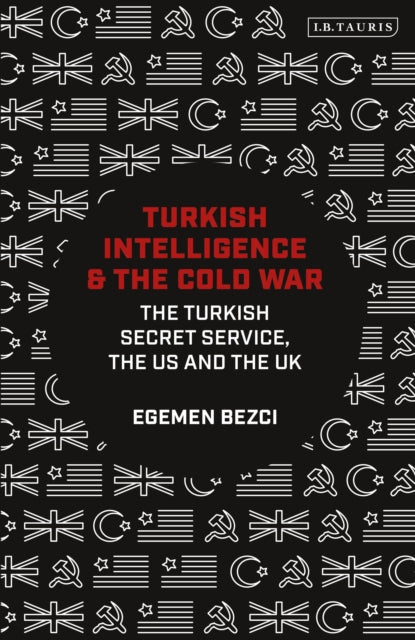Book cover of: Turkish Intelligence and the Cold War. By: Egemen Bezci