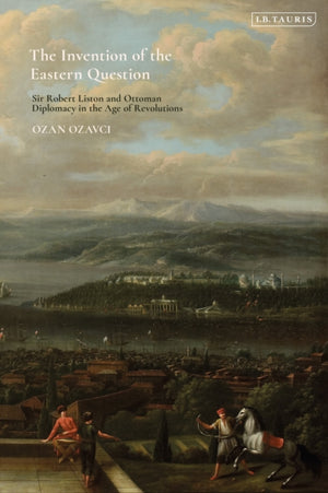 The Invention of the Eastern Question