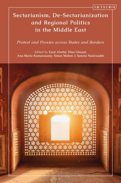 Book cover of: Sectarianism, De-Sectarianization and Regional Politics in the Middle East. By: Samira Nasirzadeh